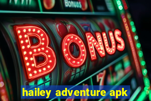 hailey adventure apk