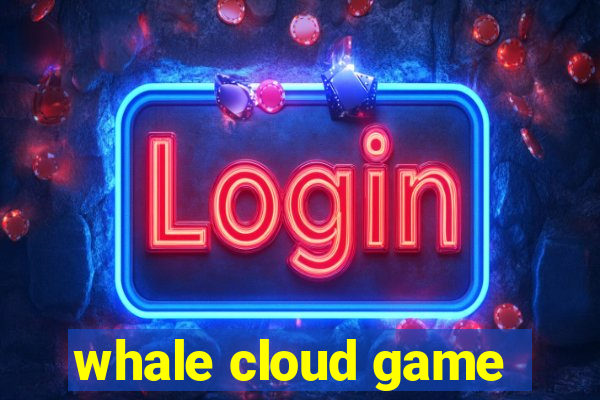 whale cloud game