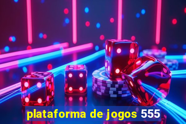 plataforma de jogos 555