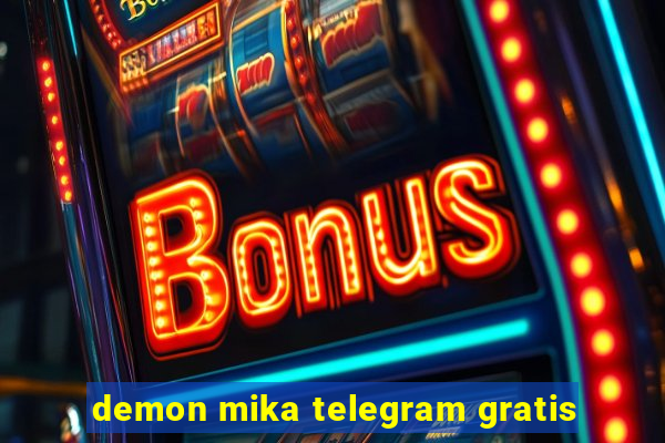 demon mika telegram gratis