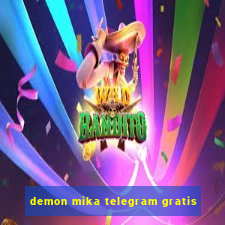 demon mika telegram gratis