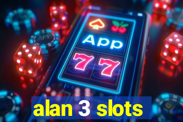 alan 3 slots