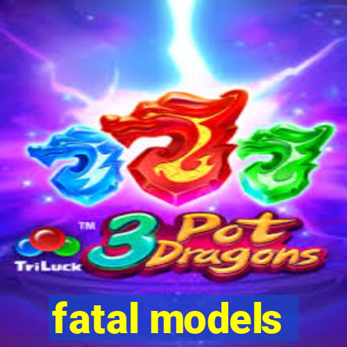 fatal models