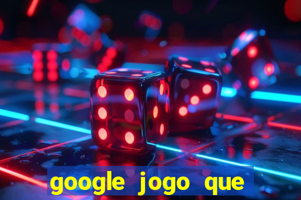 google jogo que ganha dinheiro de verdade