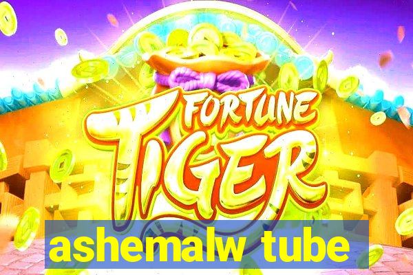 ashemalw tube