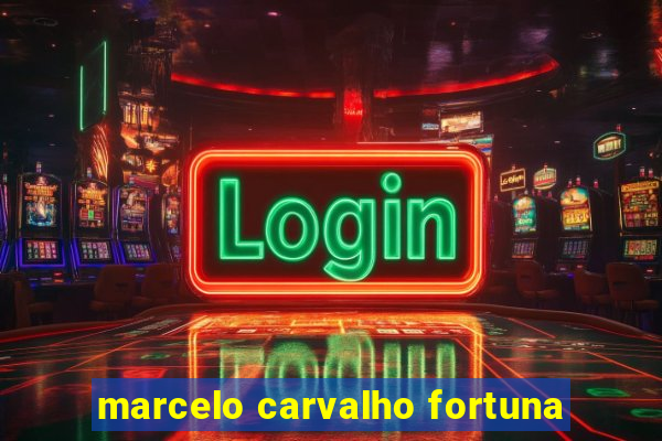 marcelo carvalho fortuna