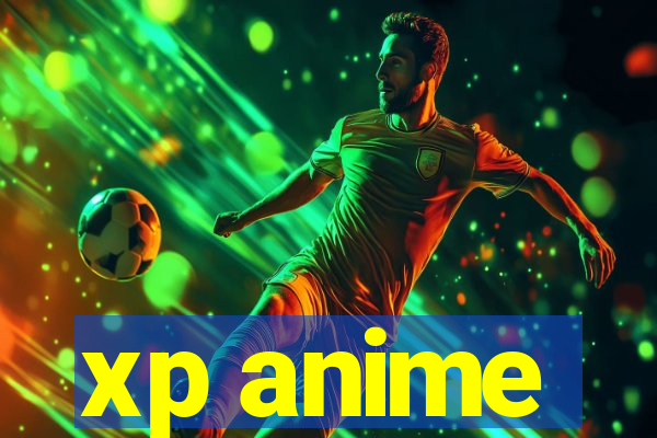 xp anime