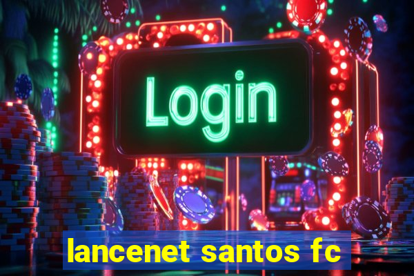 lancenet santos fc