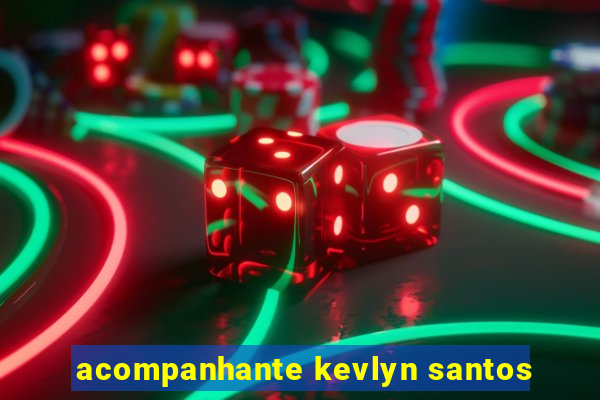 acompanhante kevlyn santos