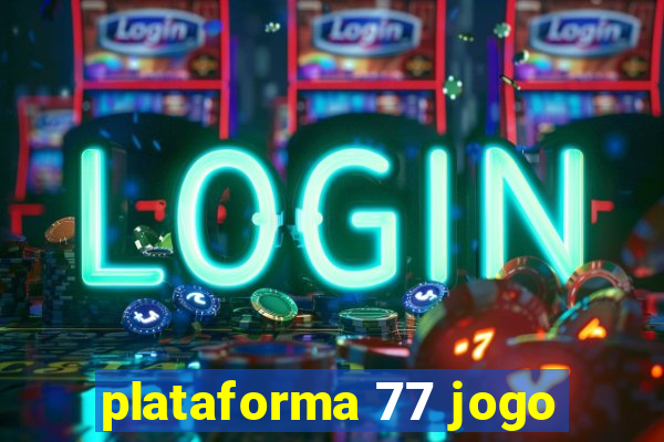 plataforma 77 jogo