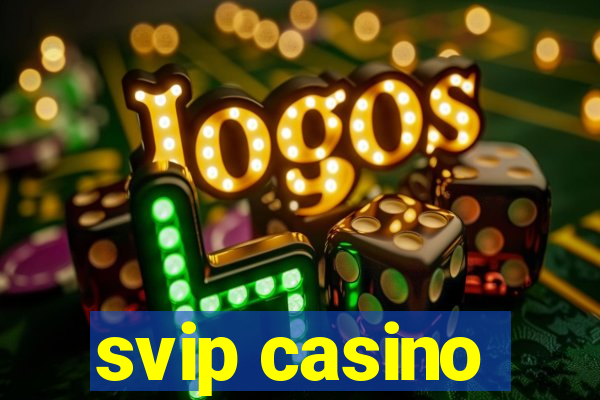 svip casino