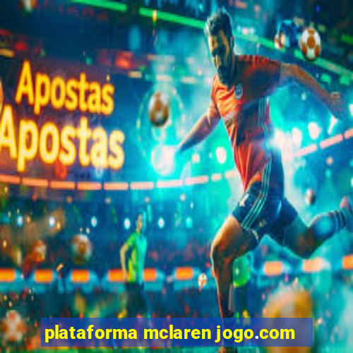 plataforma mclaren jogo.com