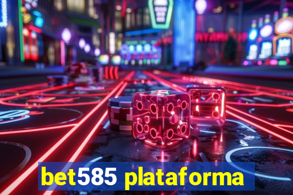 bet585 plataforma