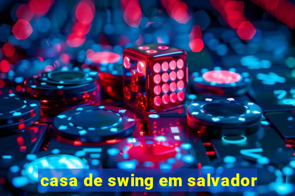 casa de swing em salvador