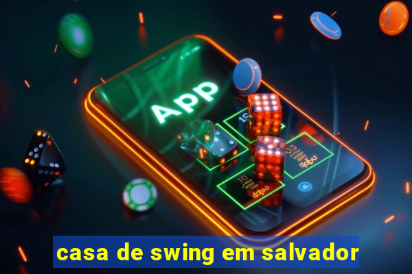 casa de swing em salvador