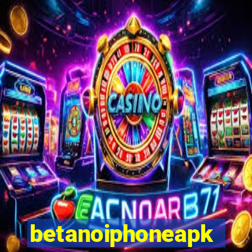 betanoiphoneapk