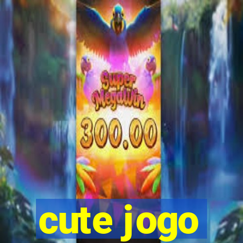 cute jogo