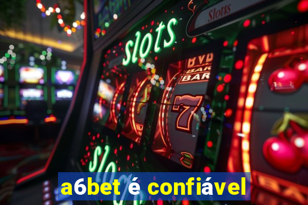 a6bet é confiável