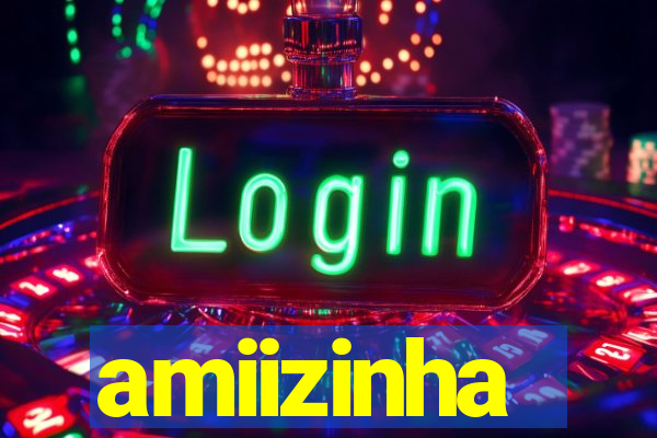 amiizinha