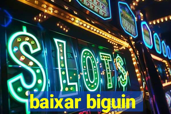 baixar biguin