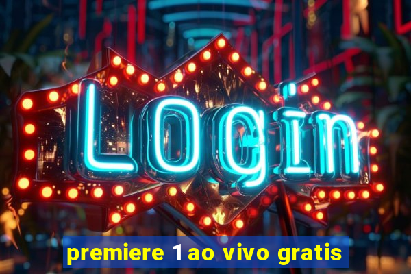 premiere 1 ao vivo gratis