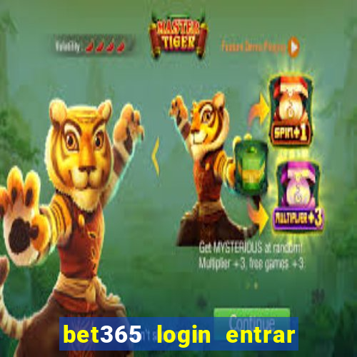 bet365 login entrar agora direto