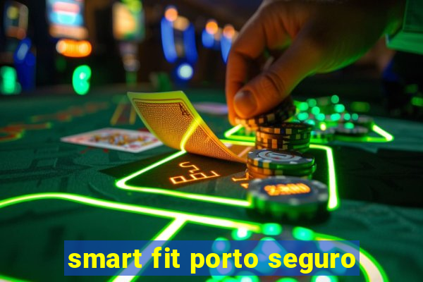 smart fit porto seguro