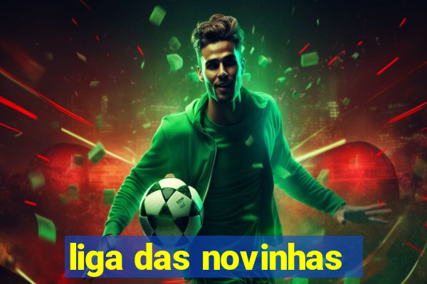 liga das novinhas