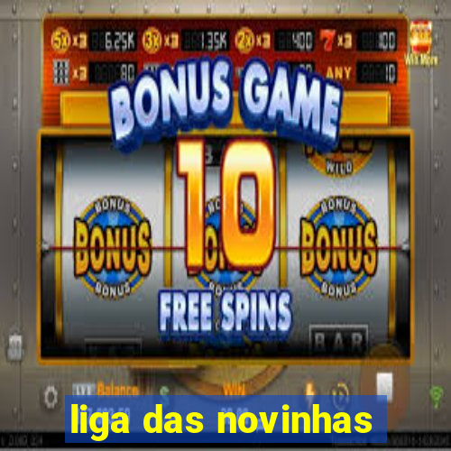 liga das novinhas