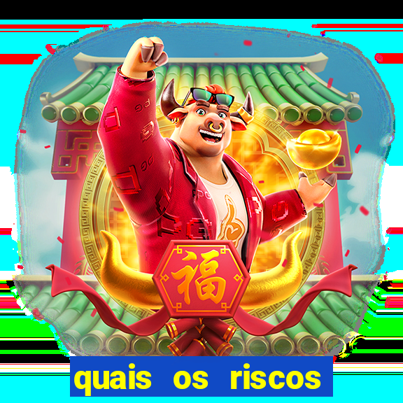 quais os riscos dos jogos de aposta