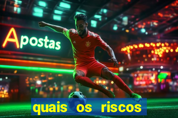 quais os riscos dos jogos de aposta