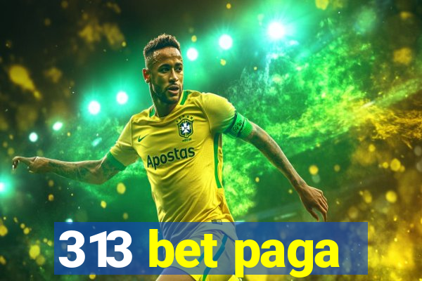 313 bet paga