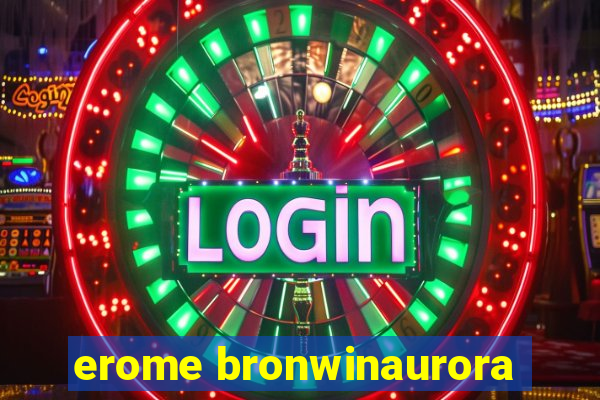 erome bronwinaurora