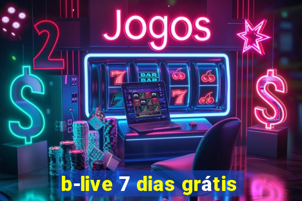 b-live 7 dias grátis