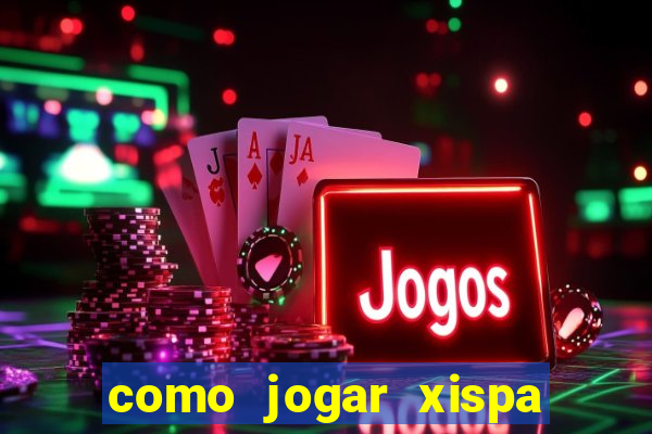 como jogar xispa no jogo do bicho