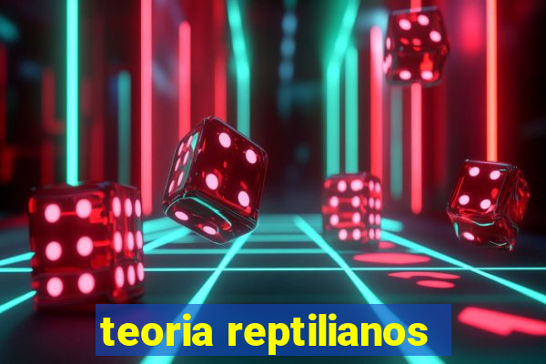 teoria reptilianos