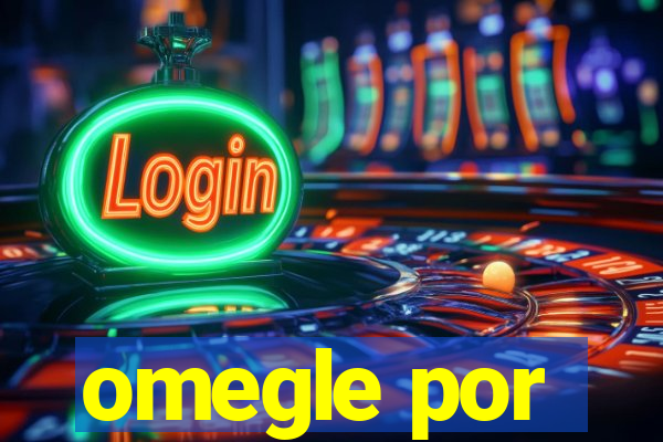 omegle por