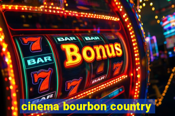 cinema bourbon country