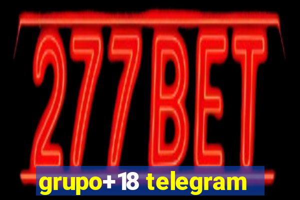 grupo+18 telegram