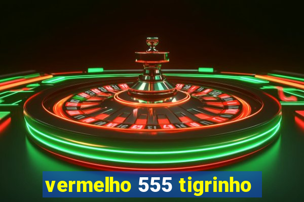 vermelho 555 tigrinho