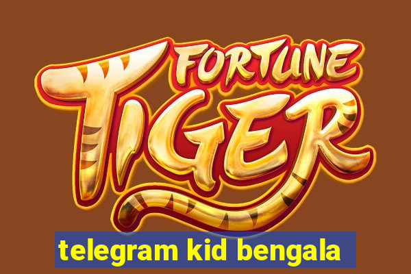 telegram kid bengala