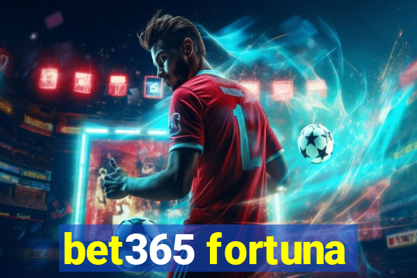 bet365 fortuna