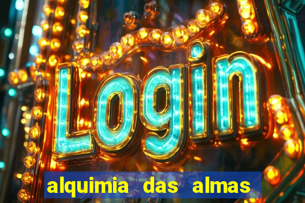 alquimia das almas 3 temporada a serie alquimia das