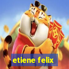 etiene felix