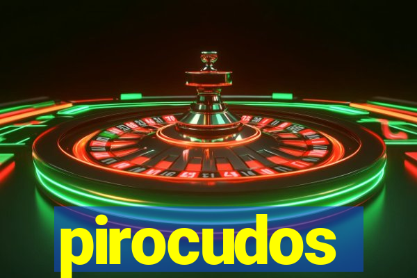 pirocudos