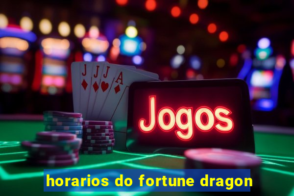 horarios do fortune dragon