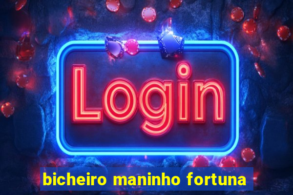 bicheiro maninho fortuna