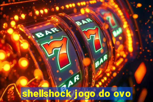 shellshock jogo do ovo