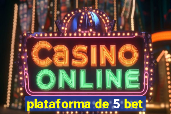 plataforma de 5 bet