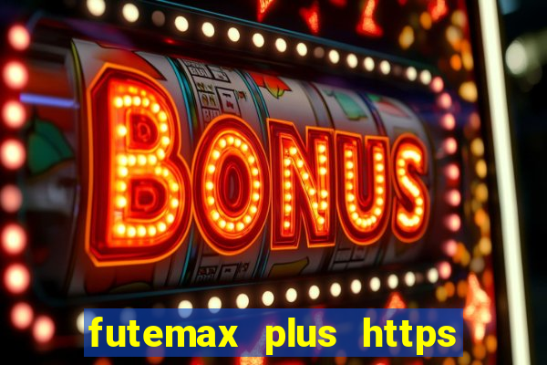 futemax plus https futemax plus